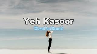 Yeh Kasoor  Mera Hai (Slowed And Reverb) - Jism 2 - Bollywood Hindi #song