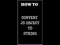 How to convert JavaScript (JS) Object To String #shorts