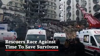 Rescuers Race Against Time To Save Survivors In Turkey Earthquake