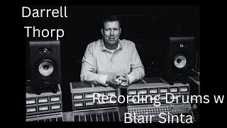 Recording Drums w Blair Sinta -  Darrell Thorp (10 Grammy's, Foo Fighters, Beck, etc)