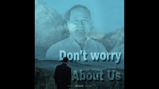 Kan Kaung - Don't Worry About Us ( Prod. By X Zee )