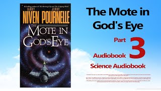 The Mote in God's Eye - Larry Niven and Jerry Pournelle - Audiobook ( Part 3) | Scifi Audiobook