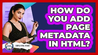 How Do You Add Page Metadata In HTML? - Simple HTML Studio