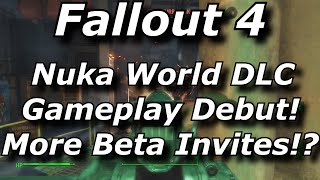 Fallout 4 Nuka World DLC Gameplay Debut Today! More Beta Invites Going Out!? (Fallout 4 DLC News)