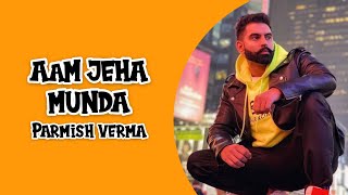 AAM JEHA MUNDA Parmish Verma (Official Video) | Desi Crew | Latest Punjabi Songs 2020
