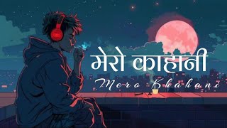 || मेराे काहानी || New Nepale song || Mero Khahane