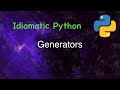 Idiomatic Python: Generators
