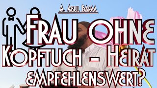 FRAU OHNE KOPFTUCH - HEIRAT EMPFEHLENSWERT? mit A. Abul Baraa in Braunschweig