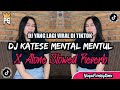 DJ KATESE MENTAL MENTUL X ALONE SLOWED REVERB || By YogaFvnkyRmx || VIRAL TIKTOK TERBARU 2024