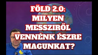 Föld 2.0: milyen messziről vennénk észre magunkat?