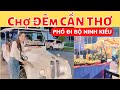 Tham Quan CHỢ ĐÊM CẦN THƠ - PHỐ ĐI BỘ NINH KIỀU - BẾN NINH KIỀU CẦN THƠ Bằng Xe Điện Mới Nhất