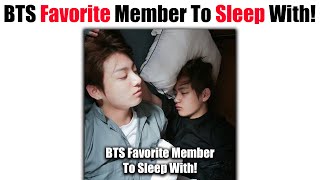 BTS Favorite Member Of BTS They Really LOVE To SLEEP With! 😱😁