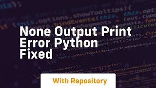 None output print error python fixed