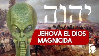 Jehová, el Dios Magnicida