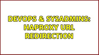 DevOps & SysAdmins: HAProxy URL redirection