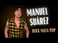 MANUEL SUÁREZ. Rock mata pop