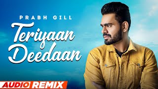 Teriyaan Deedaan (Audio Remix) | Parmish Verma | Prabh Gill | Desi Crew | Latest Punjabi Song 2022