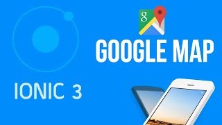 Ionic 3 Tutorial #30 Google Maps Native