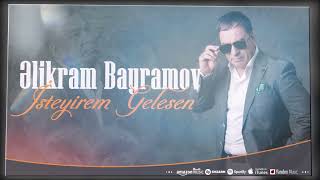 Elikram Bayramov - İstəyirəm Gələsən