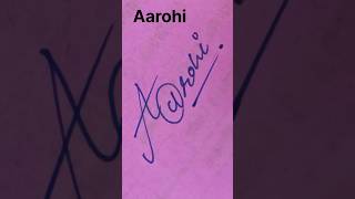 How to Get the perfect AAROHI Signature Style #shorts #short #art #viral #trending #nameart #name