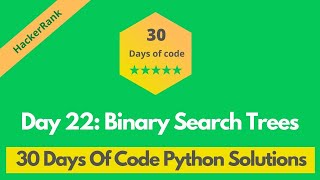 HackerRank Day 22: Binary Search Trees problem solution in Python | 30 Days Of Code solutions