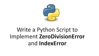 Write a Python Script to Implement ZeroDivisionError and IndexError