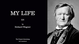 My Life — Volume 1 by Richard Wagner 3/3 | NCC Audiobook