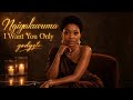 Ngiyakuvuma ( l Want You Only)