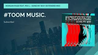 ❖MORGAN PAGE FEAT. PEX L - GONE MY WAY (Extended Mix) #TOOMMUSIC.