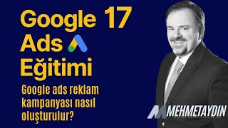 Google Ads Reklam Kampanyası Nasıl Oluşturulur?| Google Ads Eğitimi Seri-17