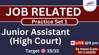 Job Related - Practice set 1 - Junior Assistant High Court - By Ishaan Gupta