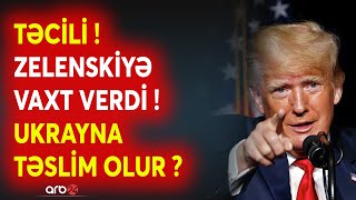 SON DƏQİQƏ! Tramp Zelenskiyə VAXT VERDİ: Ukrayna məğlubiyyətə MƏCBUR EDİLİR - Moskva üçün qələbə...