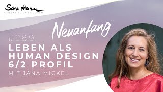 Leben als Human Design 6/2 Profil – Special mit Jana Mickel – Neuanfang #289