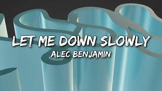 Alec Benjamin - Let Me Down Slowly (Lyrics) (Could you find a way to let me down slowly?)