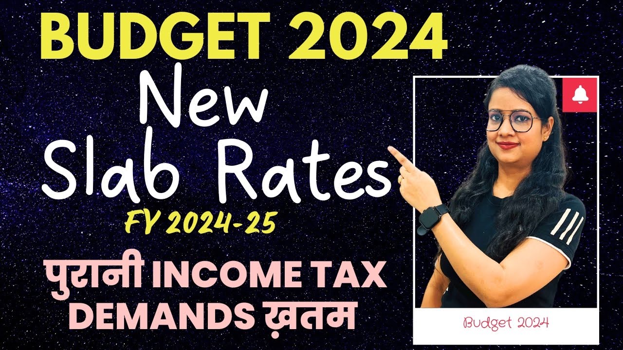 Budget 2024 Special - New Income Tax Slab Rates For FY 2024-25 & AY ...