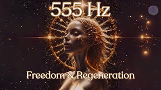 555 Hz Frequency for Major Life Changes | Embrace Freedom \u0026 New Adventures