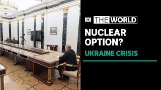 As the Ukraine crisis deepens, will Vladimir Putin press the nuclear button? | The World