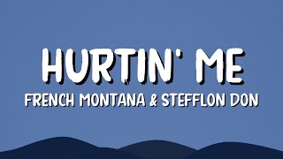 HURTIN' ME - French Montana \u0026 Stefflon Don (lyrics)