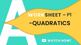 P1 QUADRATICS | A LEVELS 9709 | COMPLETE WORKSHEETS PART-1