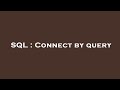 SQL : Connect by query