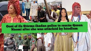 Ooni of ife Stórm ibadan police to rescúe Queen Naomi As she was Arréstéd After the unthínƙàble hap