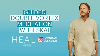 Guided Double Vortex Meditation with Skai (HEAL with Kelly IG Live Replay - October 10th, 2024)