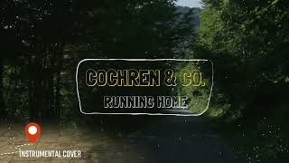 Cochren & Co. - Running Home - Instrumental Cover with Lyrics