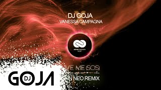 Dj Goja X Vanessa Campagna - Save Me (SOS) [John Neo Remix]