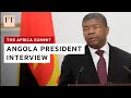 Angolan president sets out plan to overcome ‘economic storm’ | FT