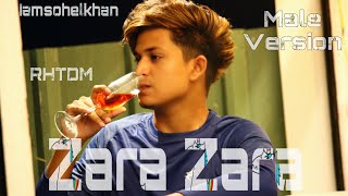 Zara Zara Bahekta Hai - Male | RHTDM | Zara Zara (male cover) | iamsohelkhan