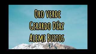 Oro Verde - Gerardo Díaz y su Gerarquia ft Alemi Bustos - Con Letra