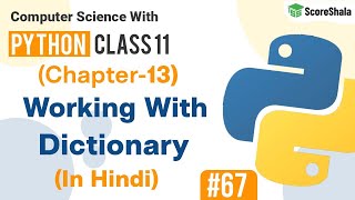 Working With Dictionary | Dictionaries In Python | Dictionary Class 11 Computer Science With Python