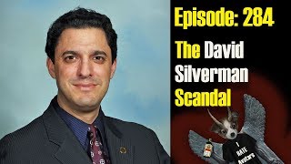 284 - The David Silverman Scandal