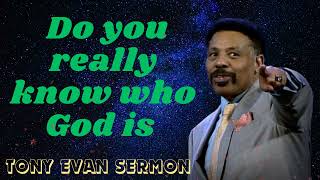 Tony Evans Sermon 2024 I Do you really know who God is